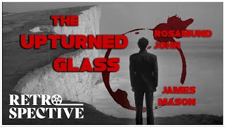 Classic Romantic Tragedy Noir Thriller | The Upturned Glass (1947) | Retrospective