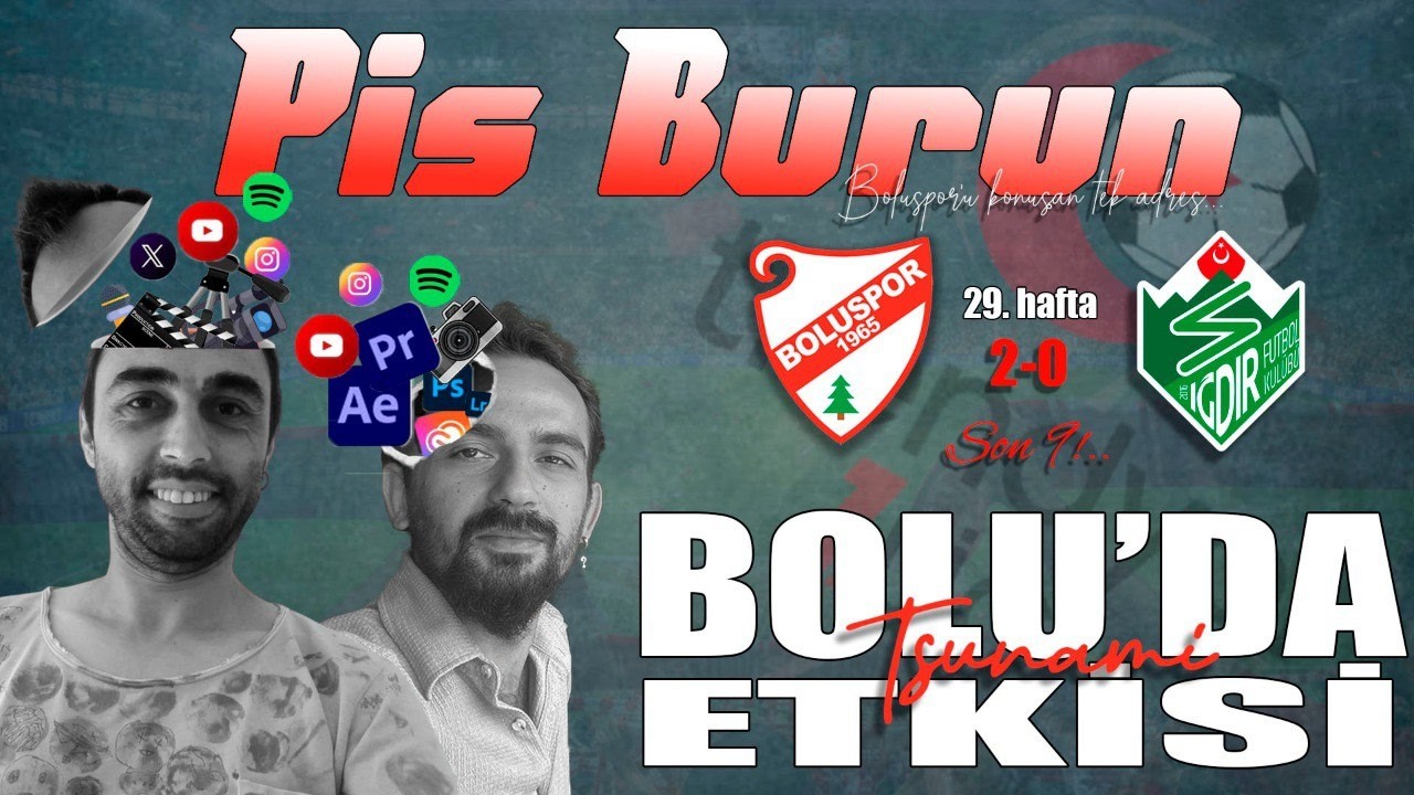 Pis Burun - Bolu'da Tsunami Etkisi - B32