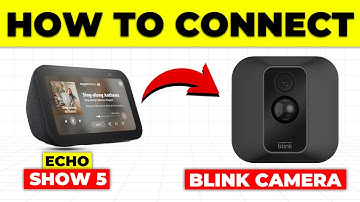 How To Connect Echo Show 5 To Blink Camera (How To Set Up And Link Echo Show 5 To Blink Camera)