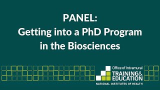 PANEL: Getting into a PhD Program in the Biosciences (NIH Graduate & Professional School Fair 2021)