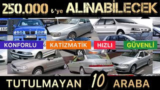 250.000 TL'ye ALINABİLECEK KONFORLU GÜÇLÜ GÜVENLİ KARİZMATİK VE İKİNCİ ELDE TUTULMAYAN 10 ARAMA