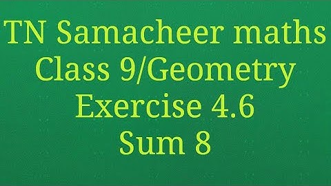 Sum 8 Exercise 4.6 Class 9 Geometry Tamilnadu Samacheer maths Nithyaganesh Maths