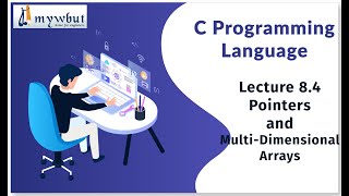 Lecture 8.4: Pointers and Multi-Dimensional Arrays