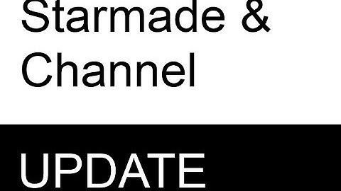 Starmade Server Update 4 & Channel Update