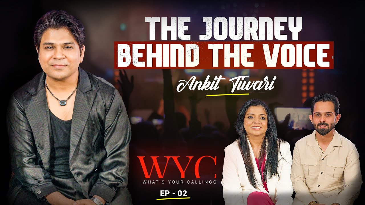 The Journey Behind The Voice | Ankit Tiwari | What’s Your Callingg EP 02