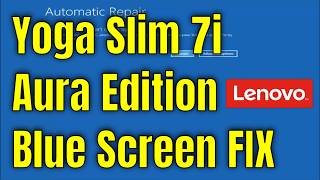 How To Fix Blue Screen on Lenovo Yoga Slim 7i Aura Edition [Solution]