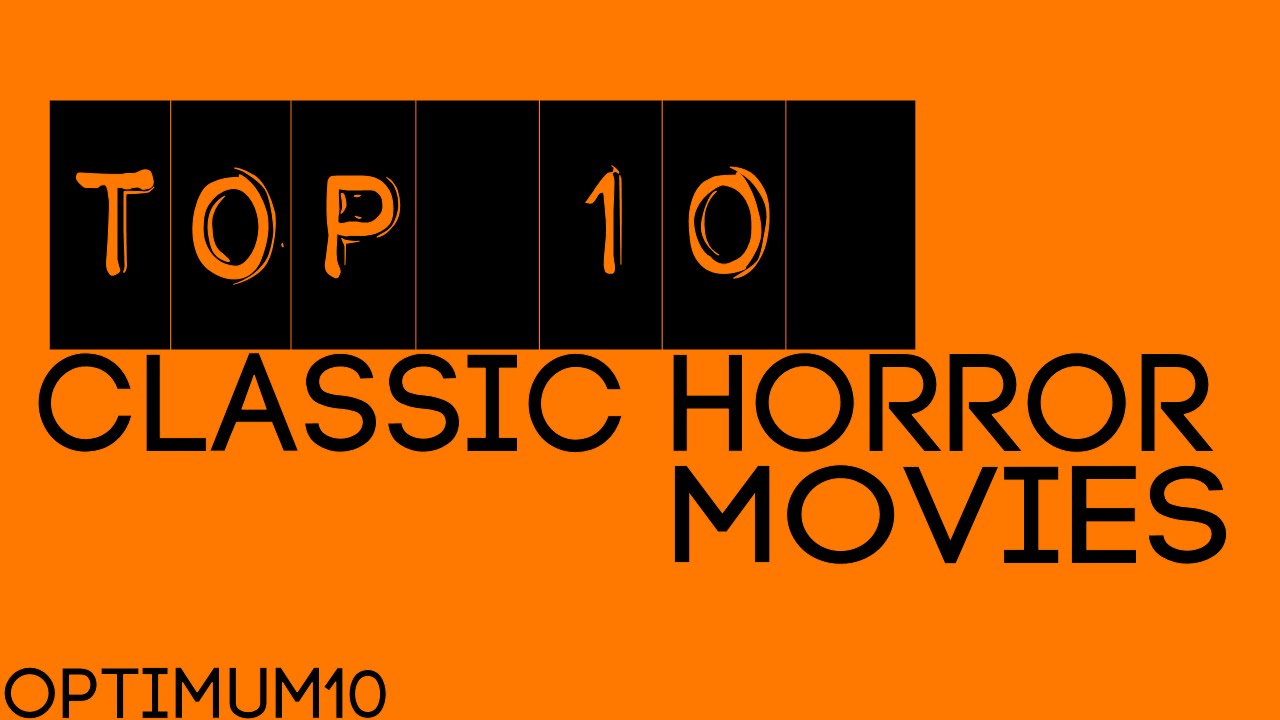 Top 10 Classic Horror Movies (October 2014 Edition) YouTube