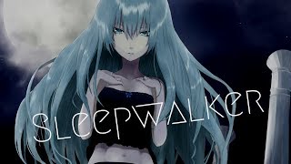 「Nightcore」→ Sleepwalker
