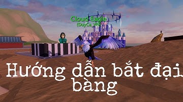 Hướng Dẫn Bắt đại bàng mây Guide to Catching Cloud Eagles 捕捉云鹰的说明 Utopia Ogirin