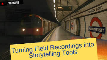 Turning Field Recordings into Storytelling Tools