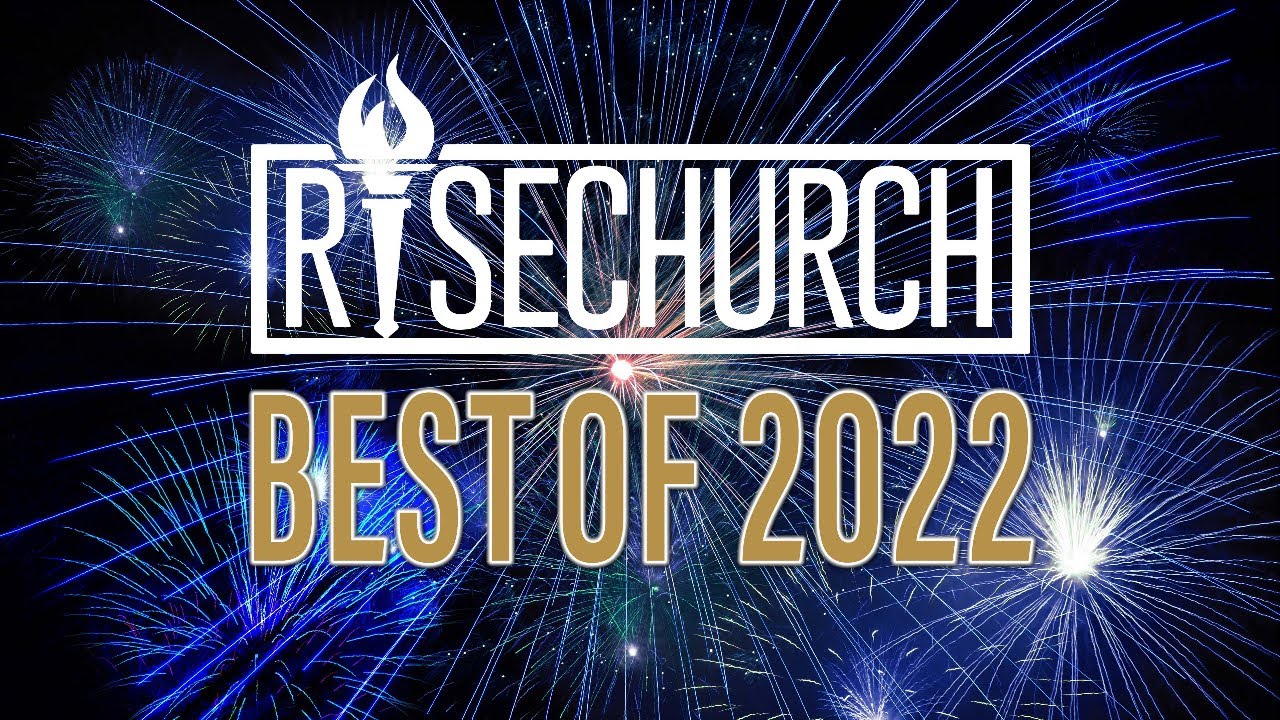 New Years Day 2023! The Best of Rise Church 2022.