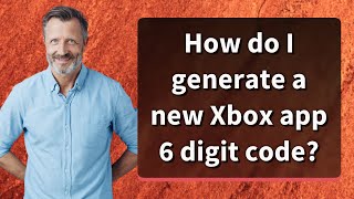 How do I generate a new Xbox app 6 digit code? screenshot 2