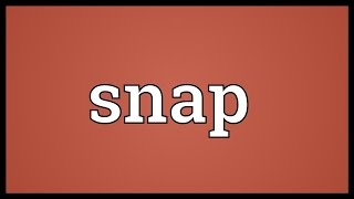Snap Meaning Meaning Snapped 4474650