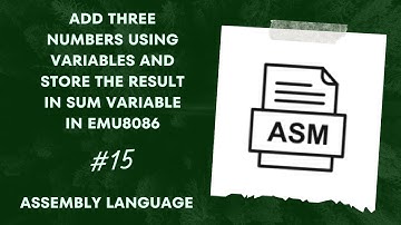 Emu8086 Tutorial: Adding Three Numbers with Variables | Assembly Language Programming
