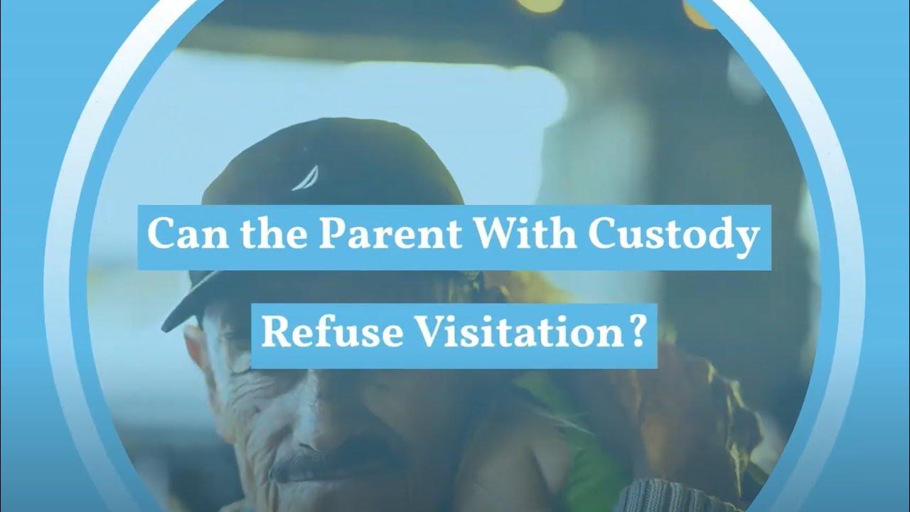 Can the Parent With Custody Refuse Visitation? YouTube