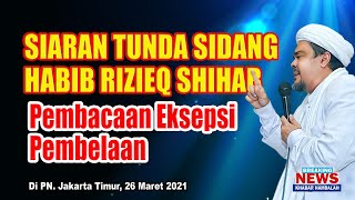 🔴LIVE SIARAN TUNDA SIDNG HABIB RIZIEQ SHIHAB (PEMBACAAN EKSEPSI/KEBERATAN ) 26/3/2021 SETELAH INSOMA