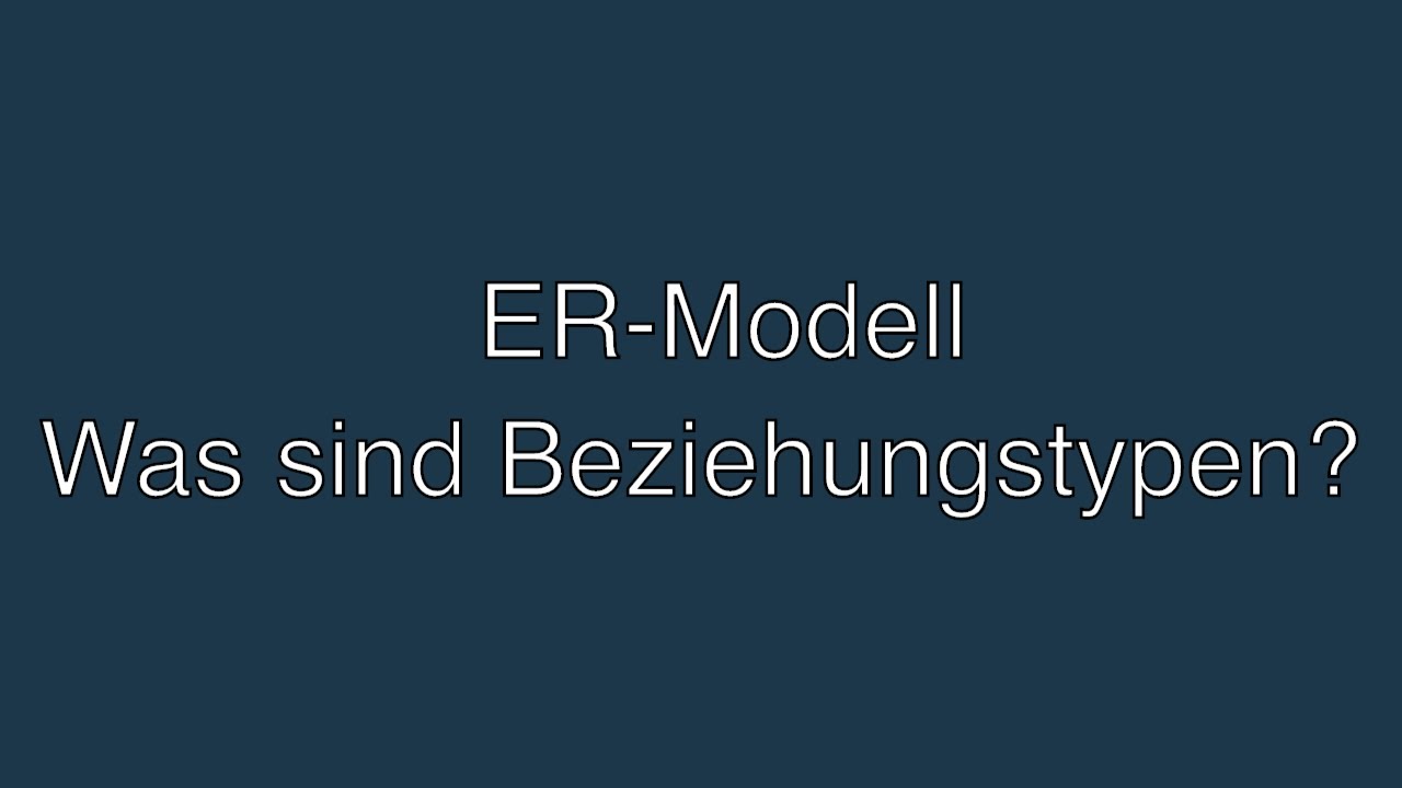 ER-Modell: Was sind Beziehungstypen? - YouTube