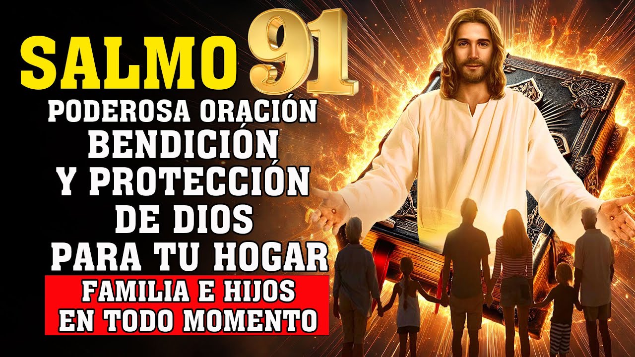 SALMO 91 PODEROSO BENDICIÓN Y PROTECCIÓN DE DIOS PARA TU HOGAR, FAMILIA ...