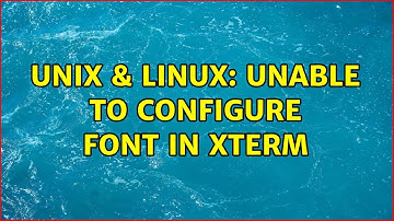 Unix & Linux: Unable to configure font in XTerm (3 Solutions!!)