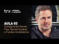 AULA 3 - Comparando Renda Fixa, Renda Variável e Fundos Imobiliários