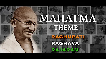 MAHATMA THEME - Raghupati Raghava Rajaram