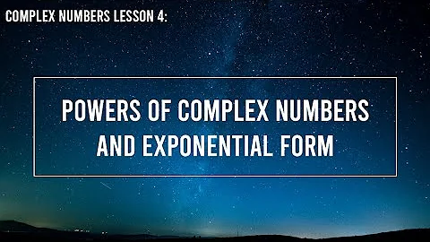 Powers of Complex Numbers and Exponential Form | HSC Extension 2 Mathematics