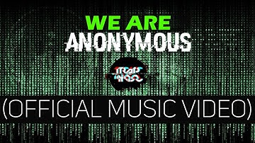 WE ARE ANONYMOUS ! - (OFFICIAL MUSIC VIDEO)