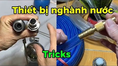 Hướng dẫn cách sử dụng tê cầu có khoá, vòi xịt nước rửa xe tưới cây và phao cơ đúng cách #trick