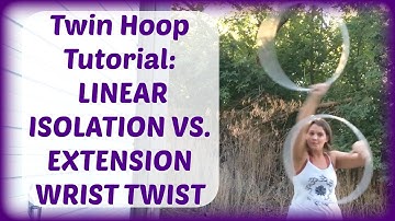Twin Hoop Tutorial : LINEAR ISOLATION VS. EXTENSION WRIST TWIST