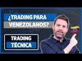 10 Ventajas del Trading para Venezolanos o Inmigrantes