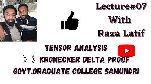 State and Prove Kronecker Delta Theorem in Tensor Analysis With Raza Latif
