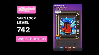 Yarn Loop Level 742 Walkthrough | Easy Solution