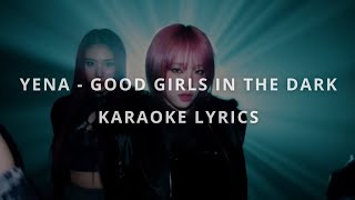 Yena (최예나) - Good Girls In The Dark (Karaoke Lyrics)
