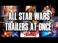 All Star Wars 1-9 Trailers at once!