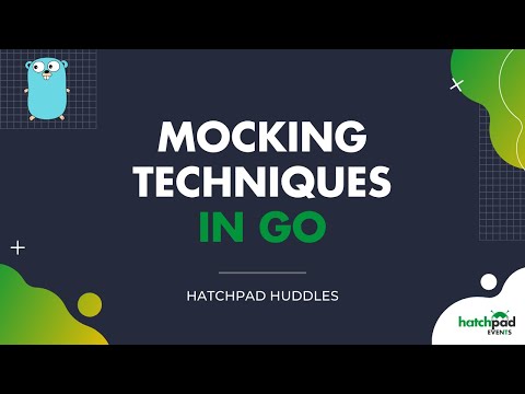 Golang's Mocking Techniques - Kyle Yost | hatchpad Huddle