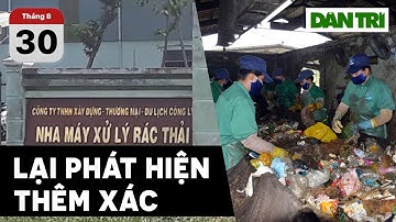 Bí ẩn chuyện lại phát hiện xác thai nhi ở Nhà máy xử lý rác thải Cà Mau khiến nhiều người lo lắng