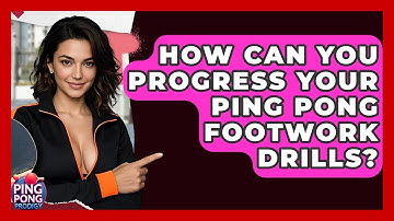 How Can You Progress Your Ping Pong Footwork Drills? - Ping Pong Prodigy
