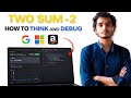 I Solved the Two Sum - || Problem (and Debugged It Live!) | Brute Vs Optimal Approach