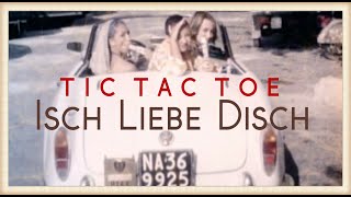 Tic Tac Toe - Isch Liebe Disch (Official Video 2000)