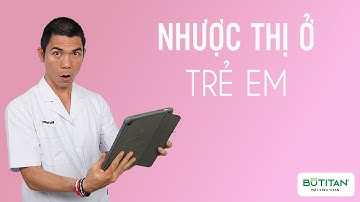 Nhược thị ở trẻ em, điều trị tại nhà đúng cách |Phùng Huy Hoà