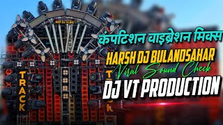 VIBRATION MIX SOUND CHECK HARSH DJ BULANDSHAHR VIRAL DAILUGE BEET FT VT PRODUCTION 