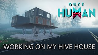Once Human - Working on my Hive house in the Chalk Peak area  [1440p]