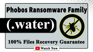 || SOLVED ✅🔘|| Water (.water) Phobos Family ransomware virus - removal and decryption