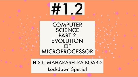 EVOLUTION OF MICROPROCESSOR| COMPUTER SCIENCE PART 2 | STD 12th | HSC MAHARASHTRA BOARD |