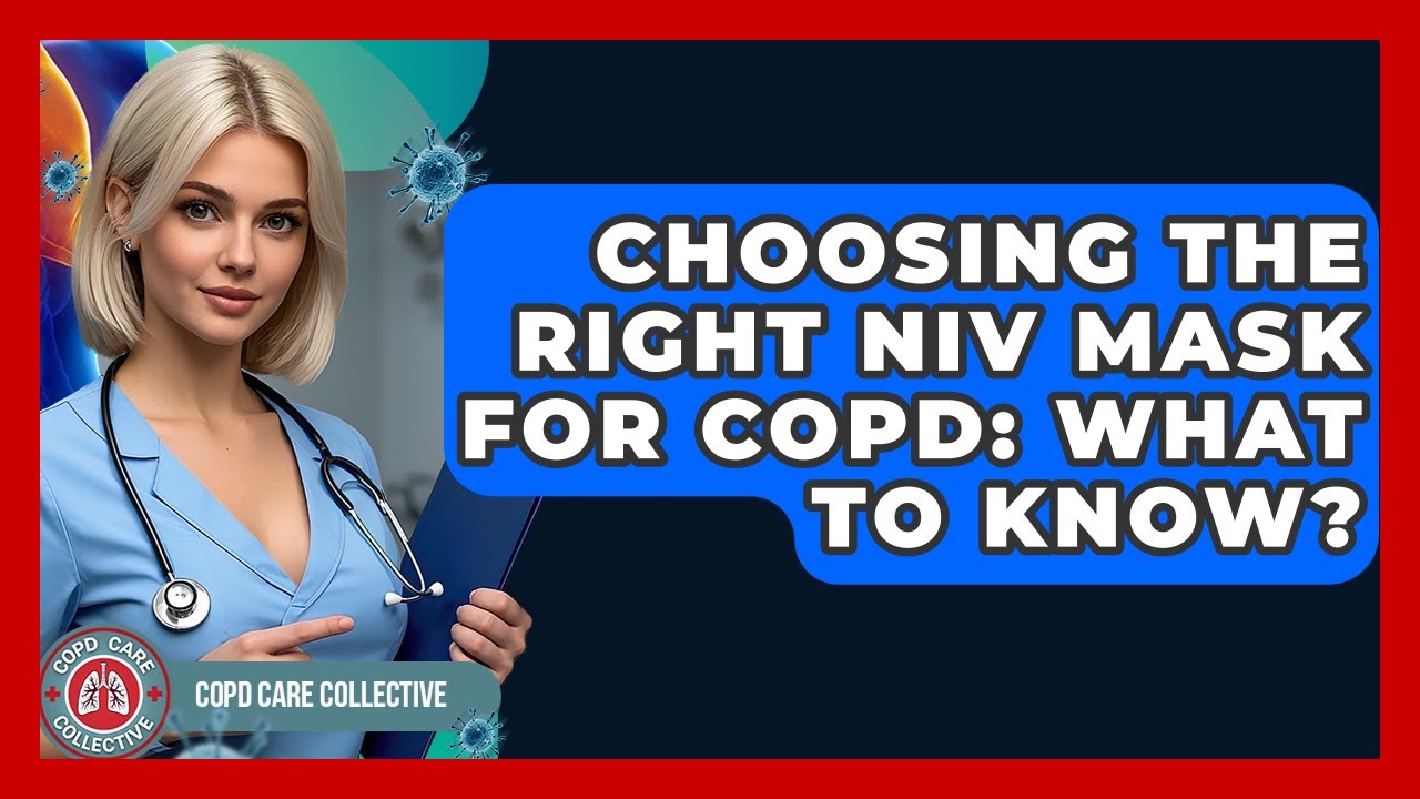 Choosing The Right NIV Mask For COPD: What To Know? - COPD Care Collective