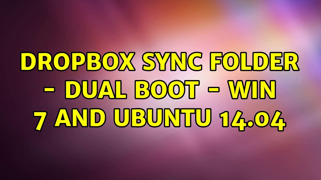 Ubuntu: Dropbox Sync Folder - Dual Boot - Win 7 and Ubuntu 14.04