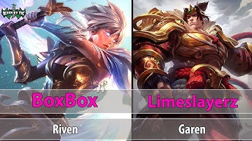 [ BoxBox] Riven vs Garen [ Limeslayerz ] Top - BoxBox Best Riven Gameplay - WOW BOXBOX IS ON TIME