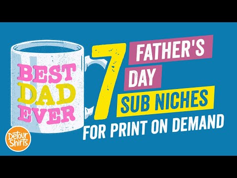 7 Father&rsquo;s Day T-Shirt Sub Niches for Print on Demand that Sell Well All Year Long.. Niche Down