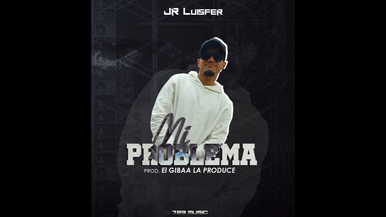 JR Luisfer - Mi Problema [Prod ElGibaaLaProduce] 