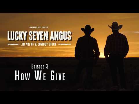 Lucky 7 Angus Ranch | Episode 3 "How We Give"